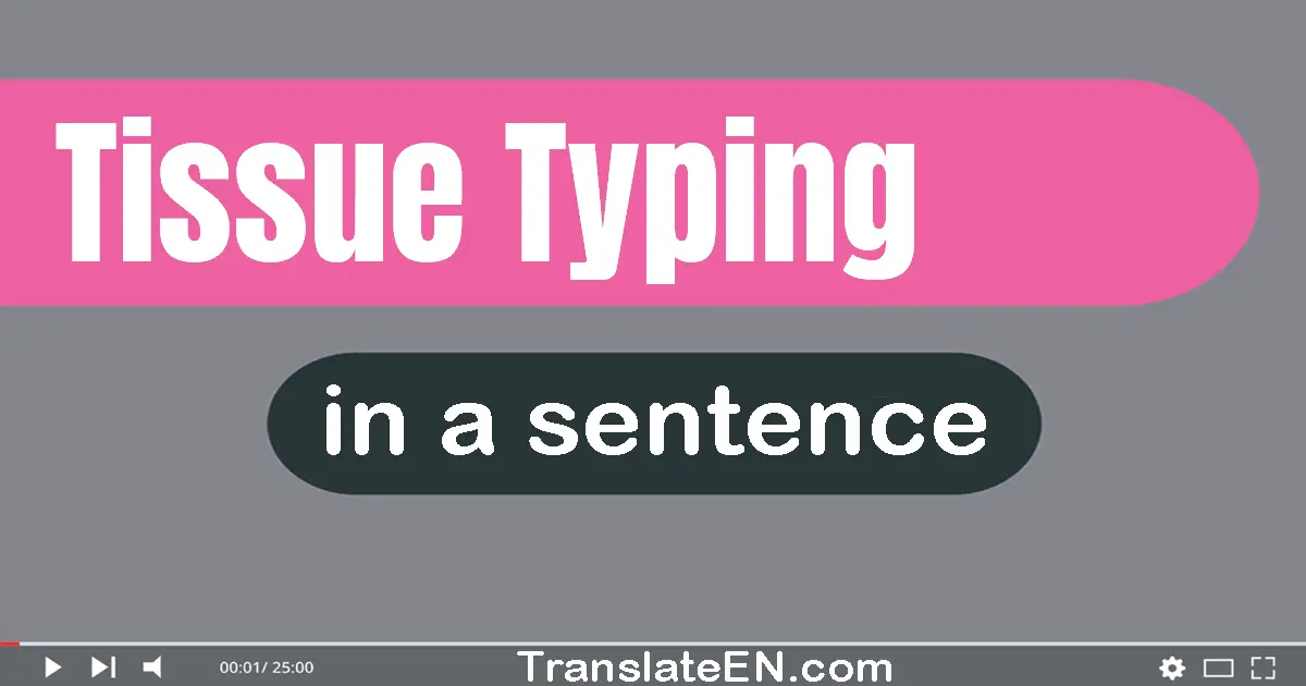 Tissue Typing in a sentence