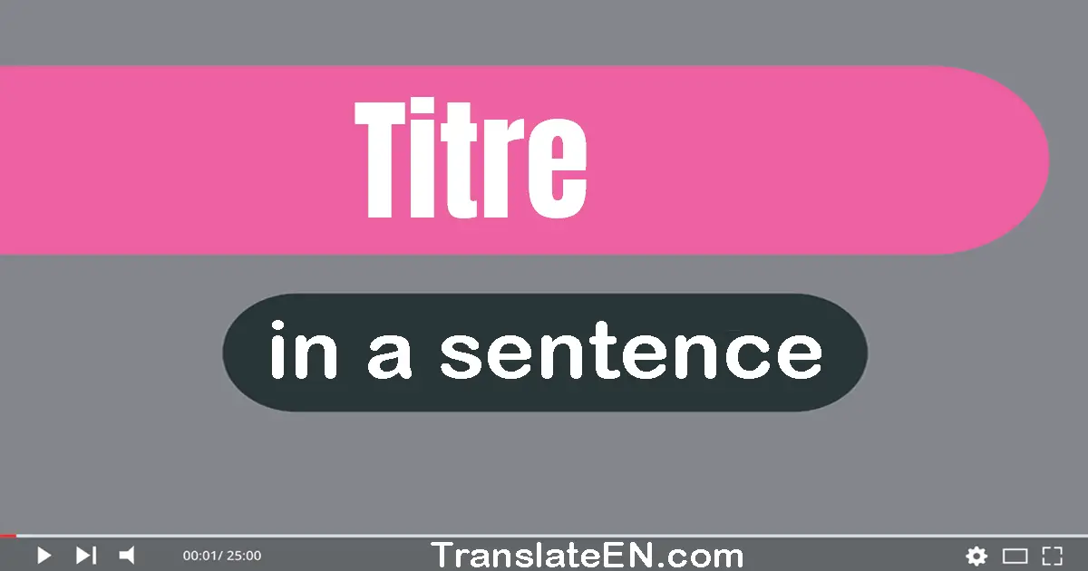 Titre in a sentence