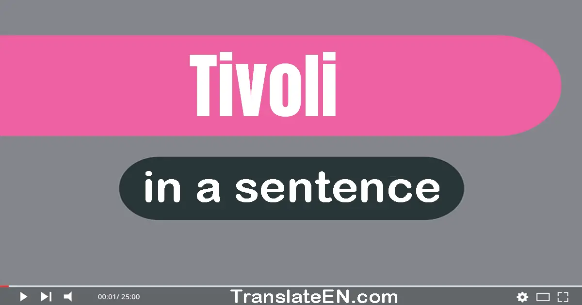 Tivoli in a sentence