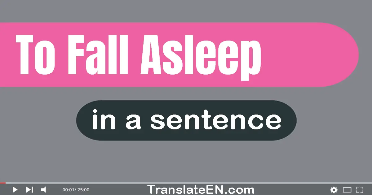 To Fall Asleep in a sentence