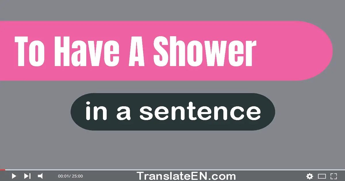 To Have A Shower in a sentence