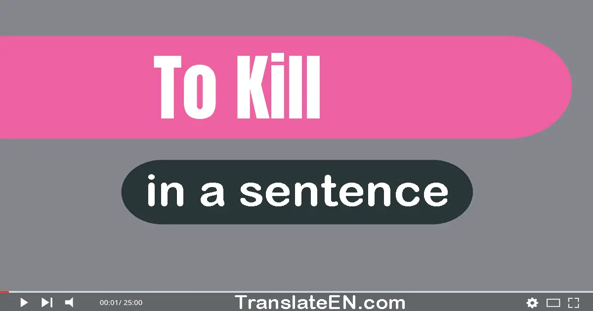 To Kill in a sentence