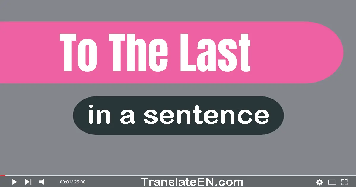 To The Last in a sentence