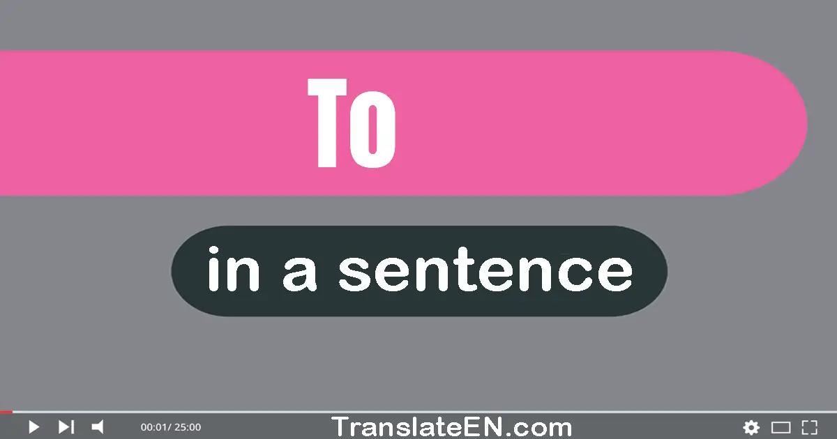 To in a sentence