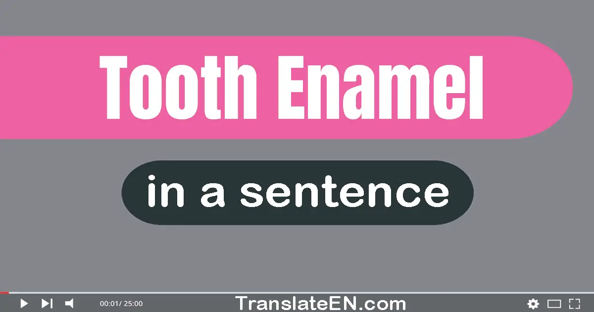 Tooth Enamel in a sentence