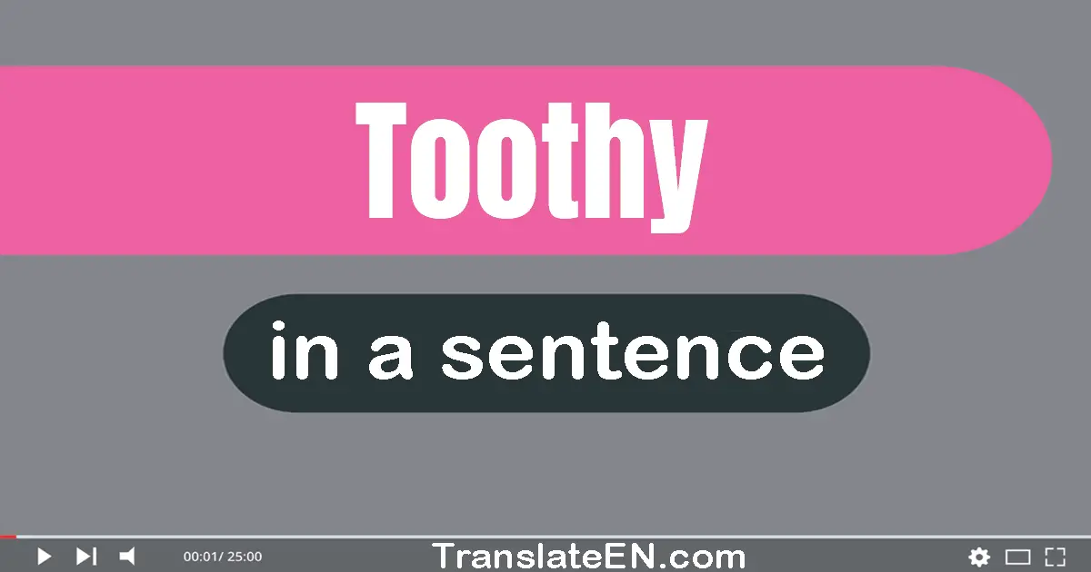 Toothy in a sentence