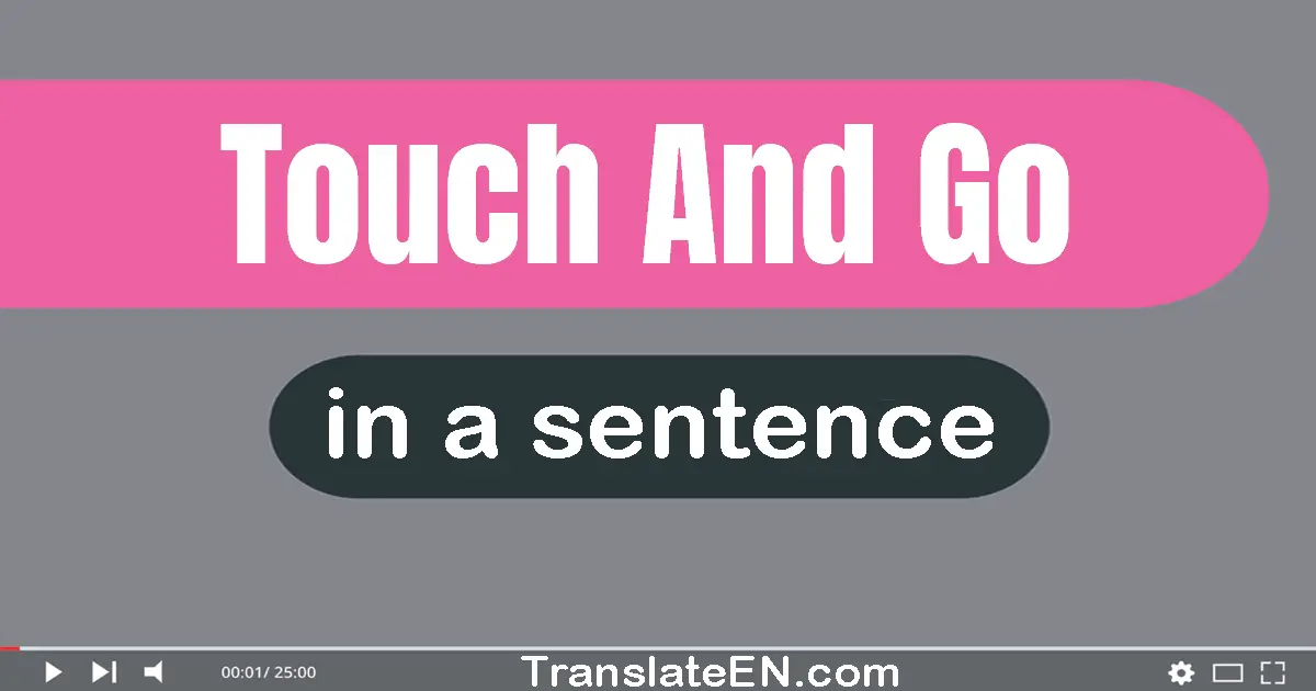 Touch And Go in a sentence