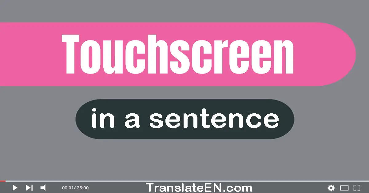 Touchscreen in a sentence