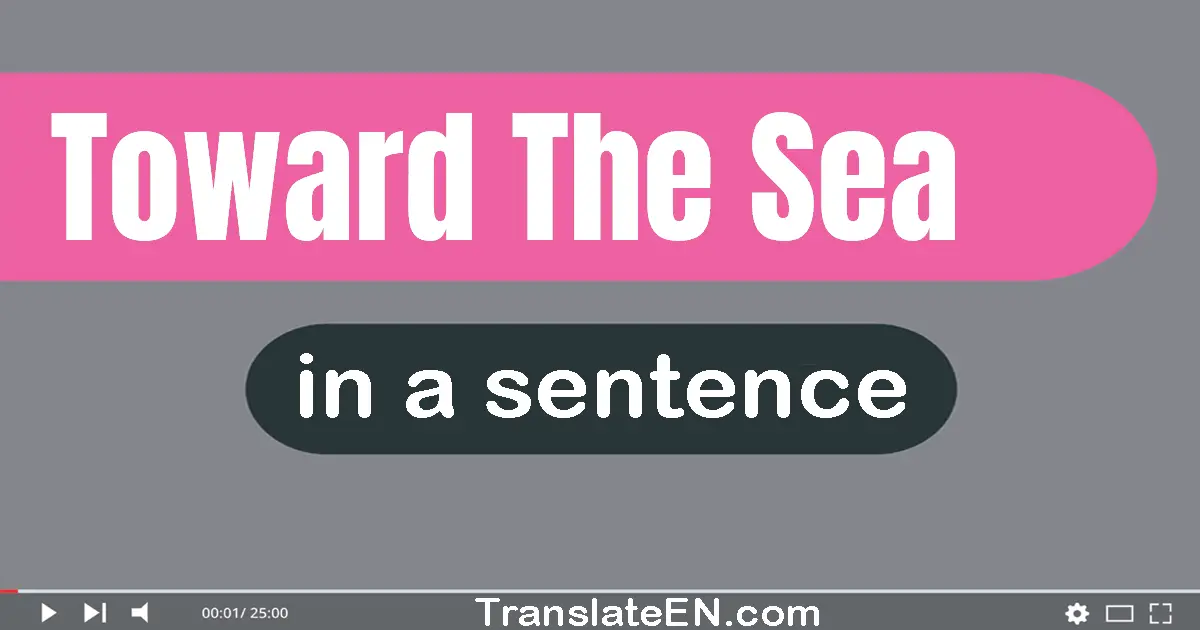 Toward The Sea in a sentence