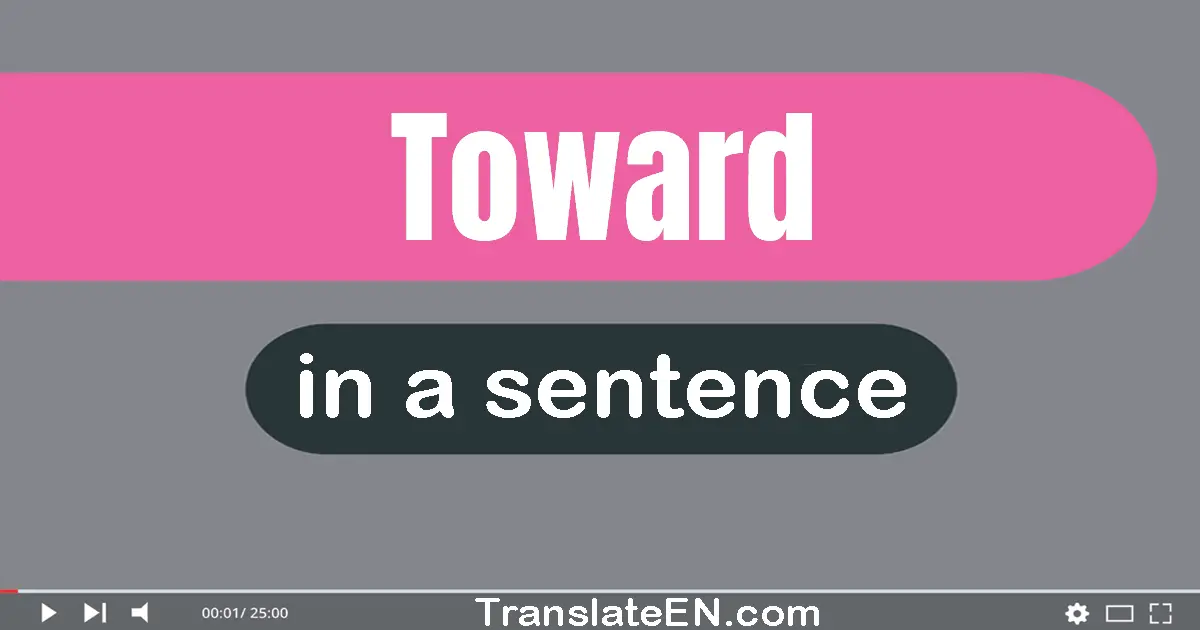 Toward in a sentence