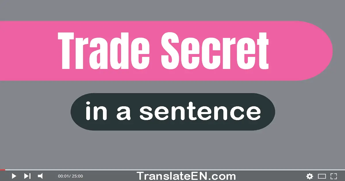 Use "trade secret" in a sentence | "trade secret" sentence examples