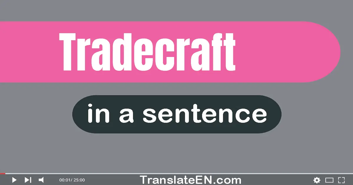 Use "tradecraft" in a sentence | "tradecraft" sentence examples