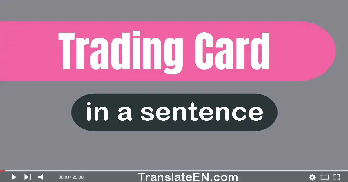 Use "trading card" in a sentence | "trading card" sentence examples