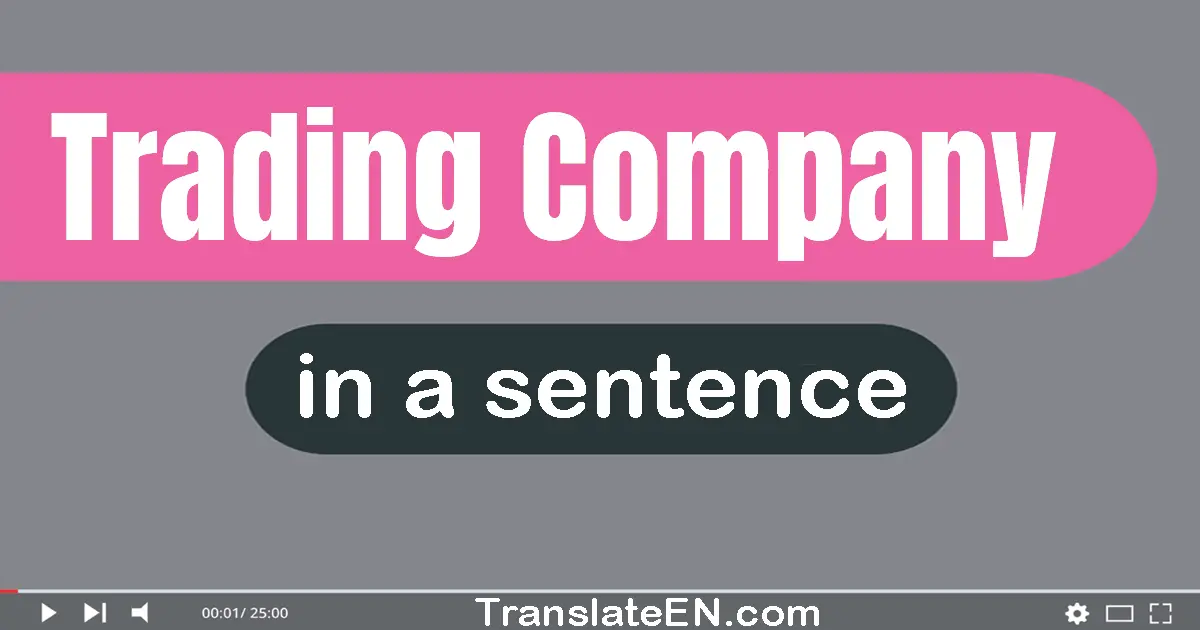 Trading Company in a sentence