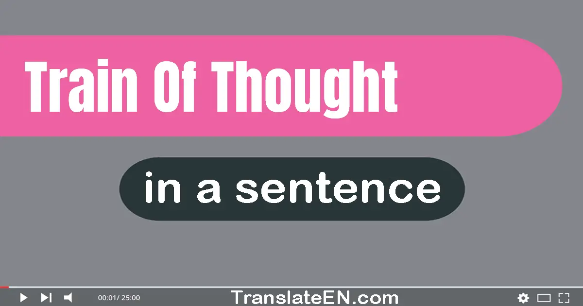 Train Of Thought in a sentence