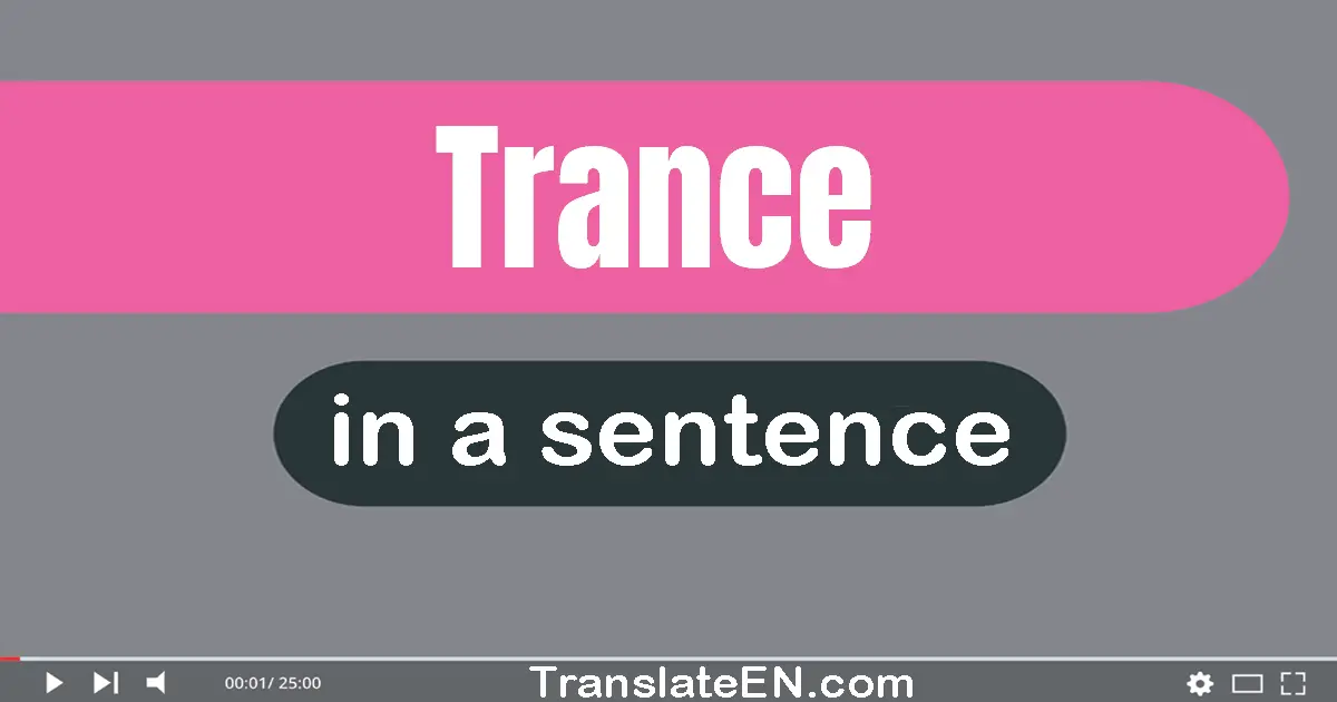 Trance in a sentence