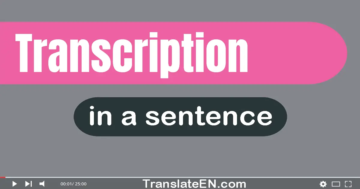 Transcription in a sentence