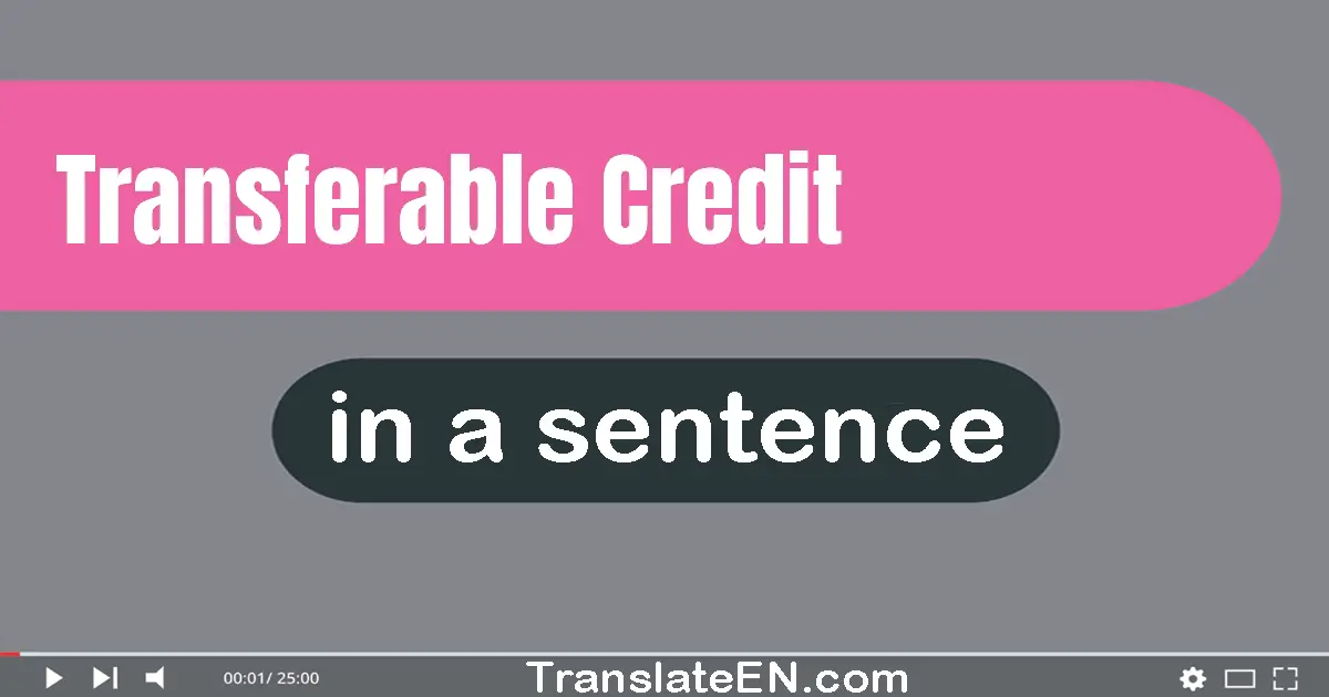 Transferable Credit in a sentence