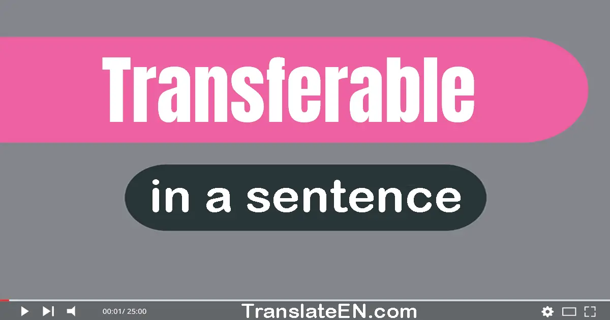 Transferable in a sentence