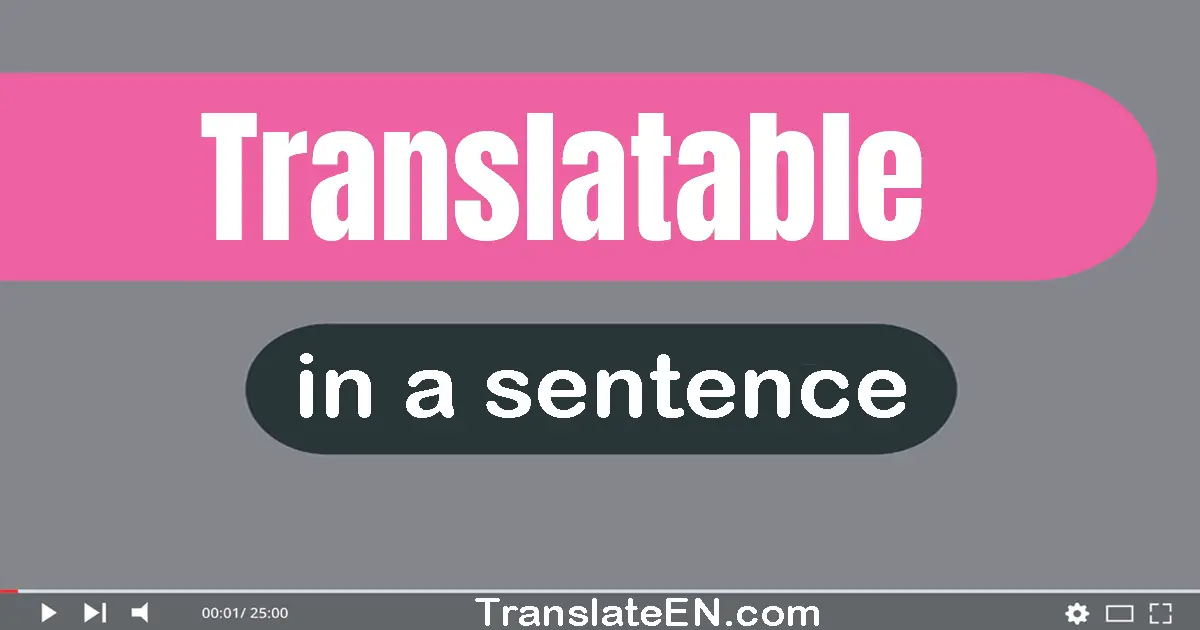 Translatable in a sentence