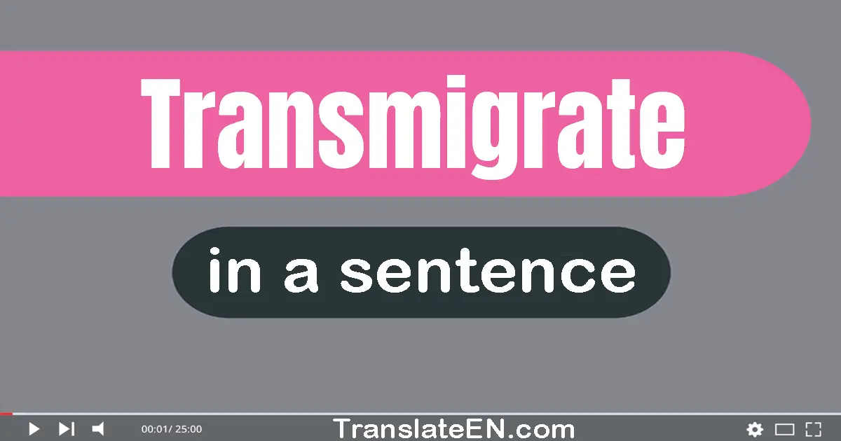 Transmigrate in a sentence