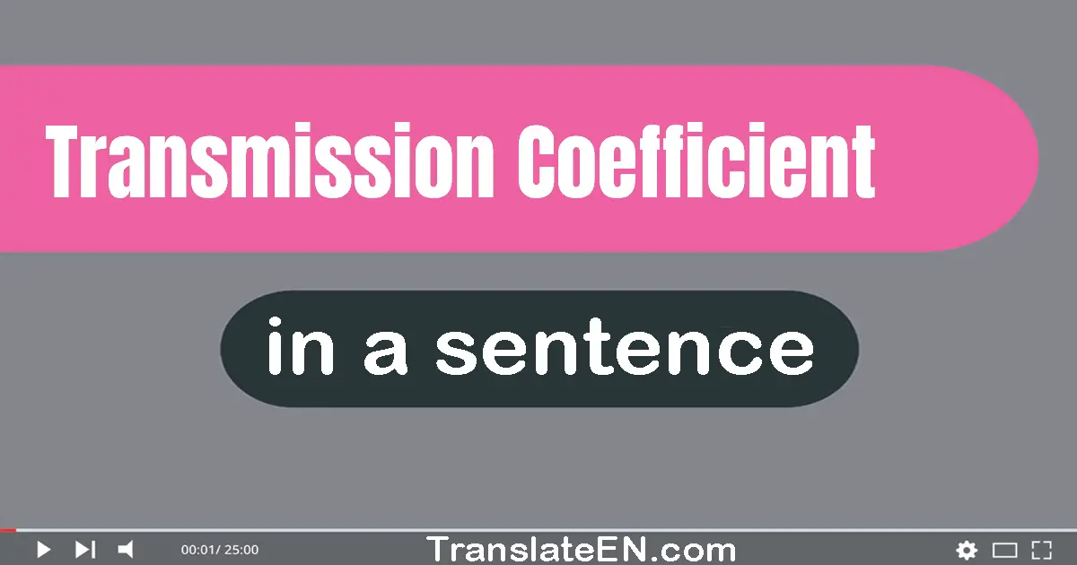 Transmission Coefficient in a sentence