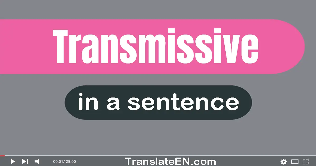 Transmissive in a sentence