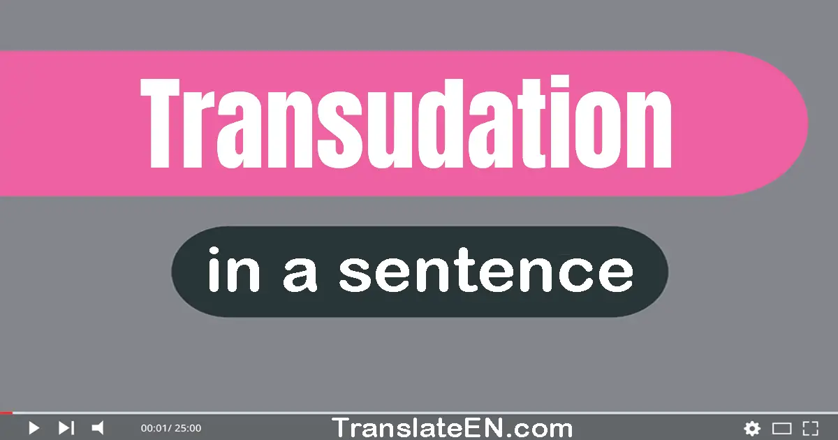 Transudation in a sentence