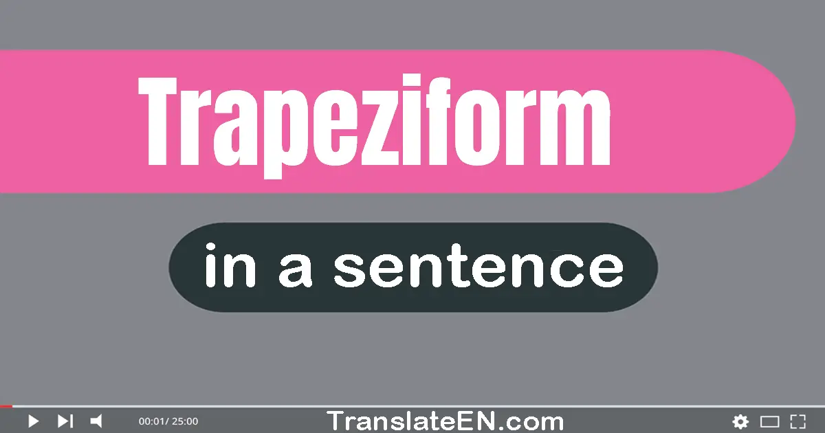 Trapeziform in a sentence