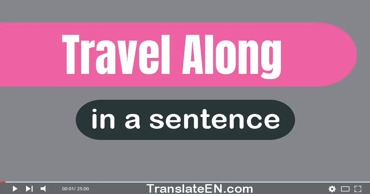 Travel Along in a sentence