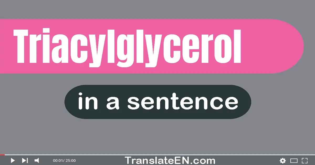 Triacylglycerol in a sentence