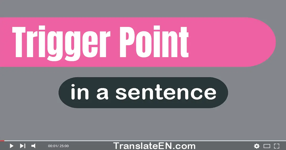 Trigger Point in a sentence