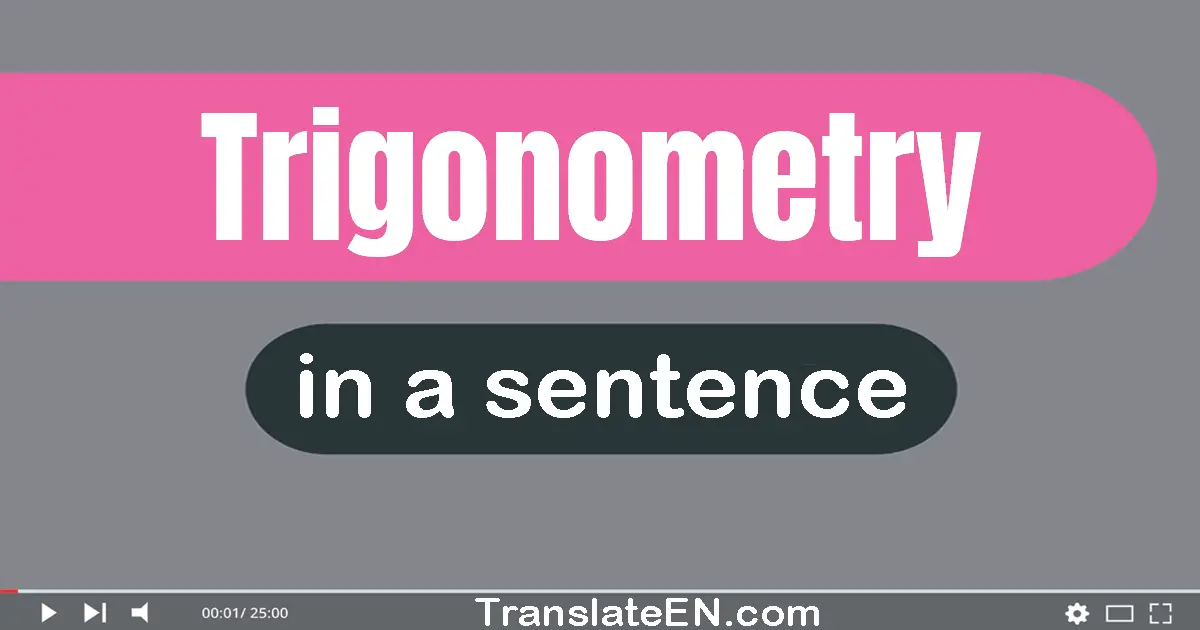 Trigonometry in a sentence