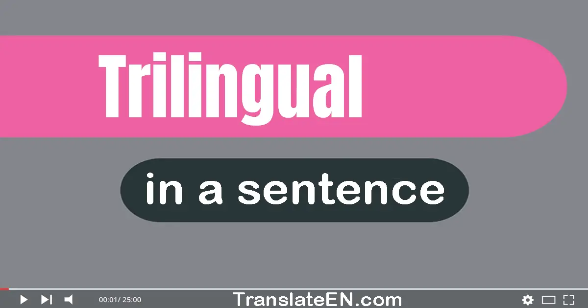 Trilingual in a sentence