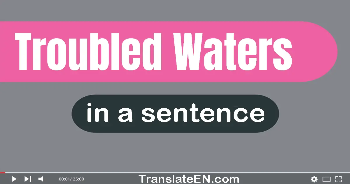 Troubled Waters in a sentence