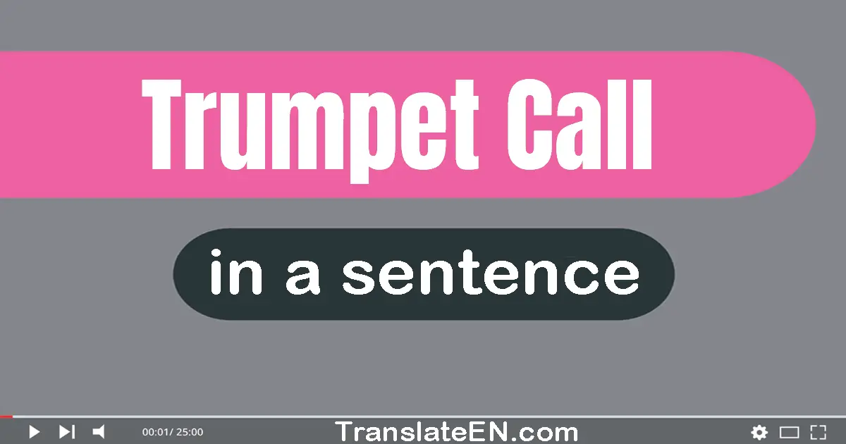 Trumpet Call in a sentence