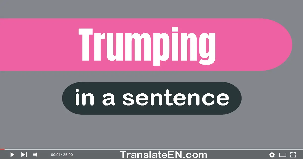 Trumping in a sentence