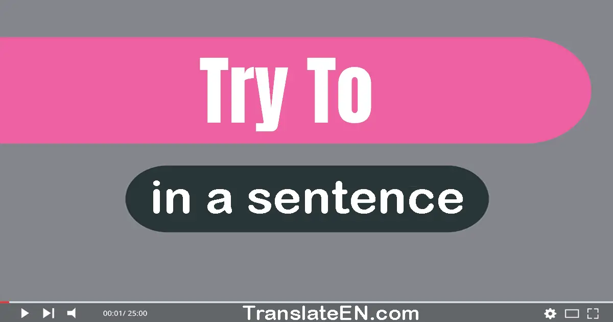 Try To in a sentence