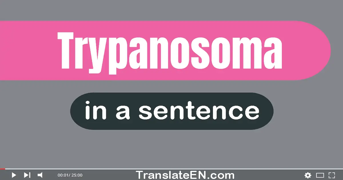 Trypanosoma in a sentence