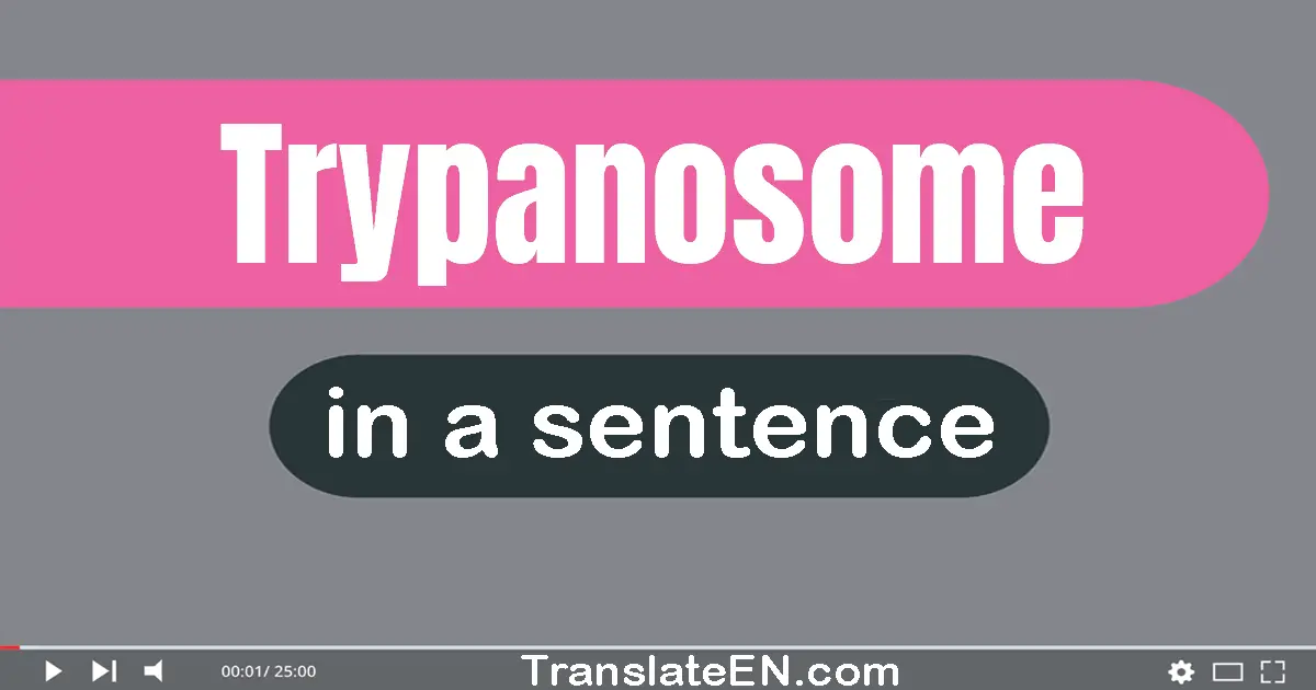 Trypanosome in a sentence