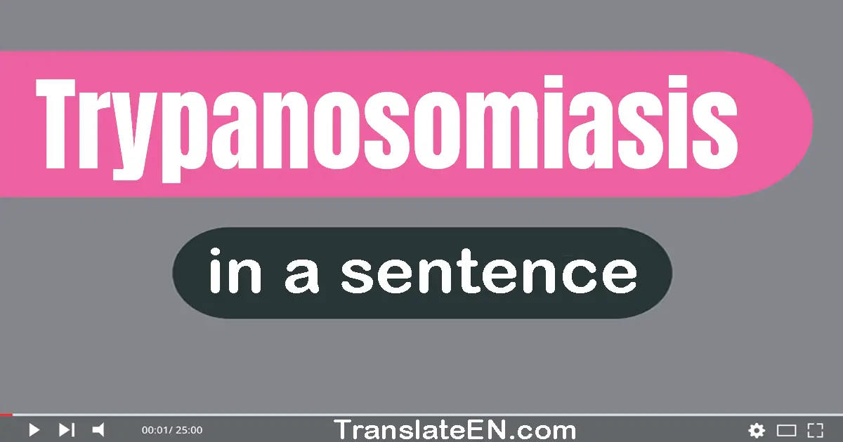 Trypanosomiasis in a sentence