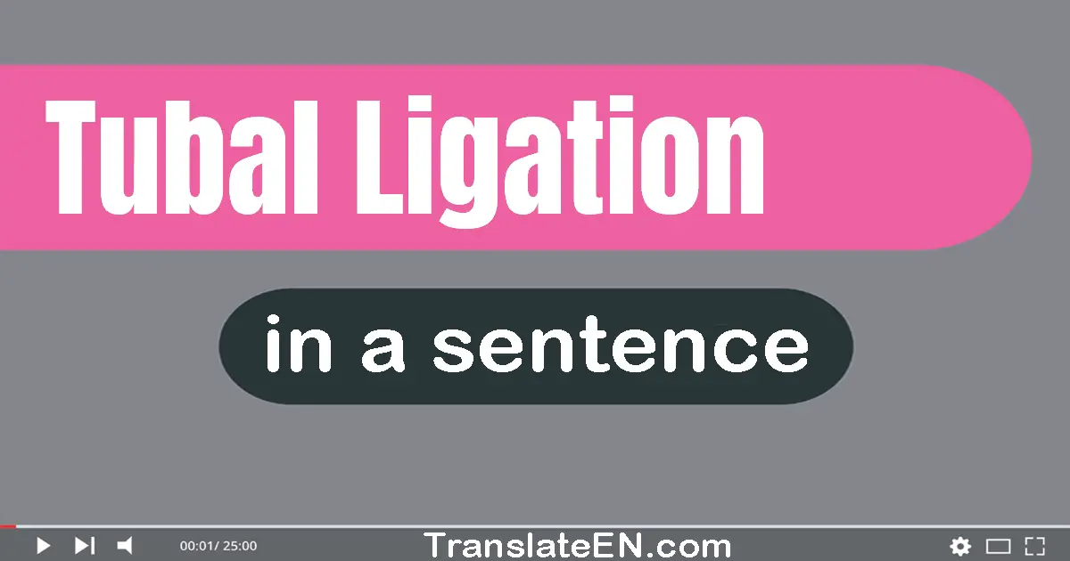 Tubal Ligation in a sentence