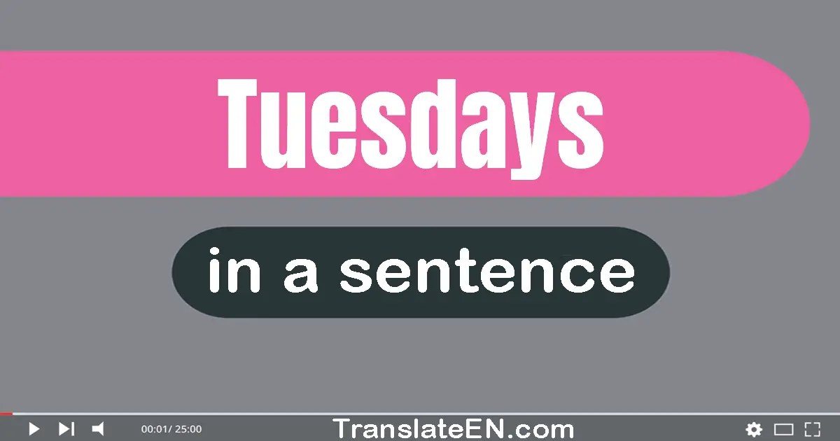 Use "tuesdays" in a sentence | "tuesdays" sentence examples