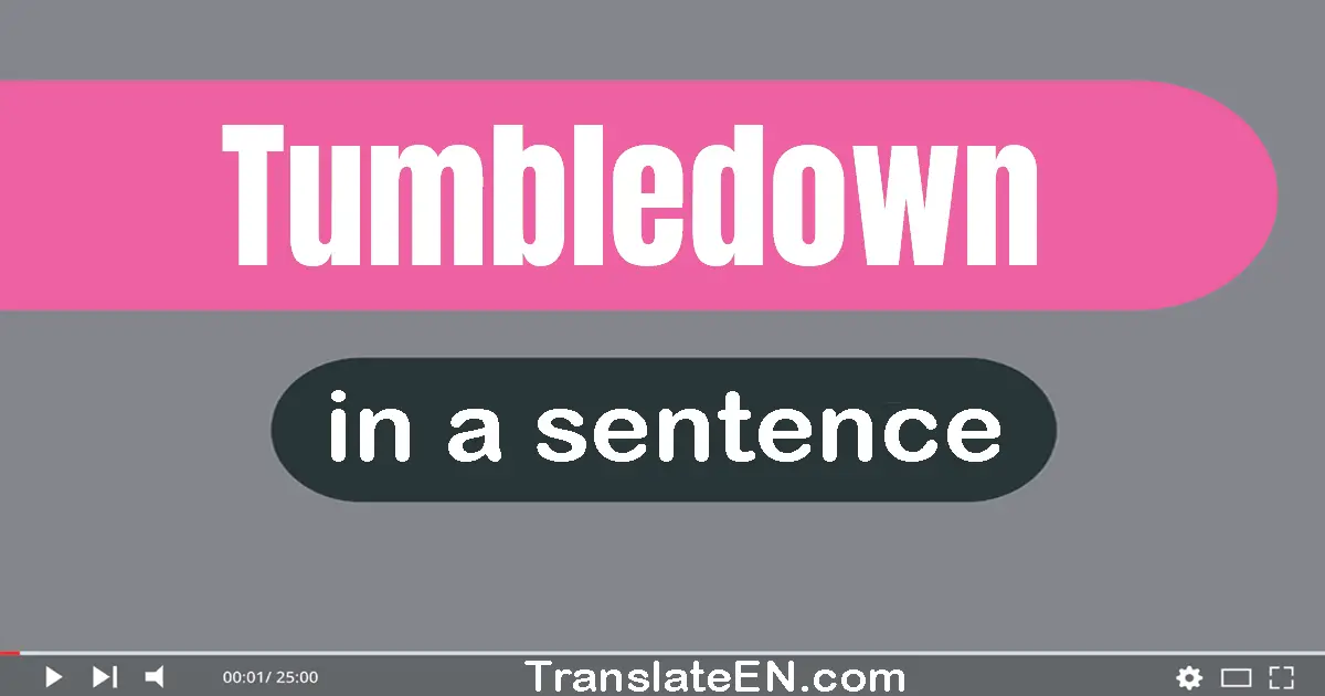 Tumbledown in a sentence