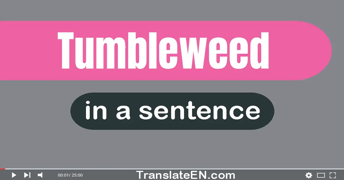 Tumbleweed in a sentence