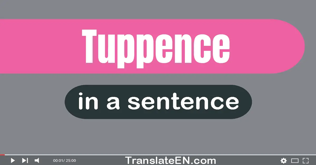 Tuppence in a sentence