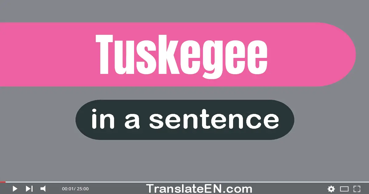 Use "tuskegee" in a sentence | "tuskegee" sentence examples