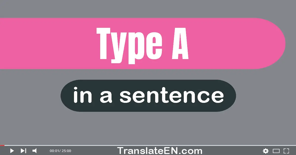 Type A in a sentence