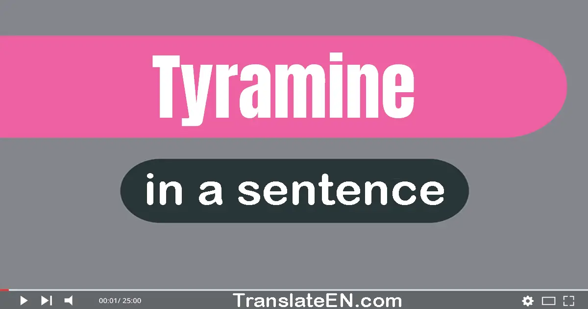 Tyramine in a sentence