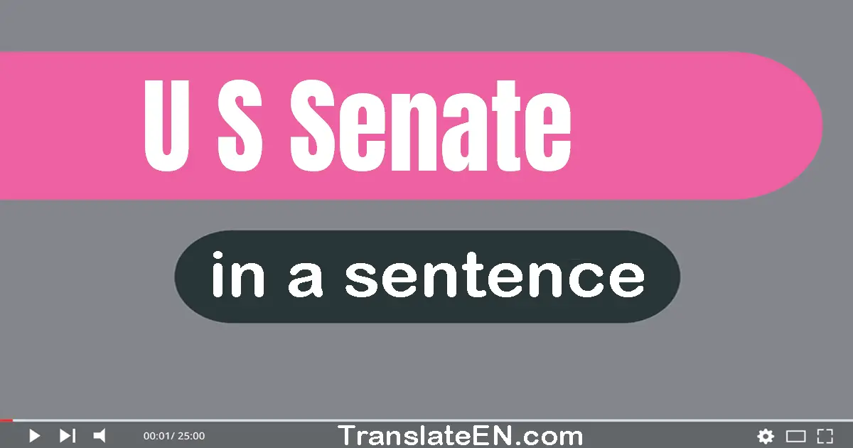 Use "u.s. senate" in a sentence | "u.s. senate" sentence examples